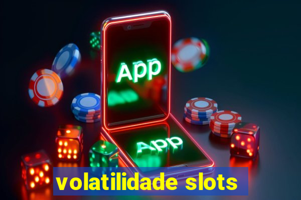 volatilidade slots